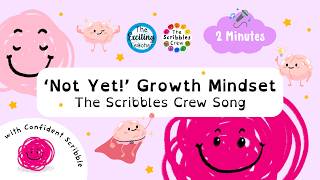 Not Yet Growth Mindset Song | Scribbles Crew for Kids | Emotional Literacy for Children | Confident