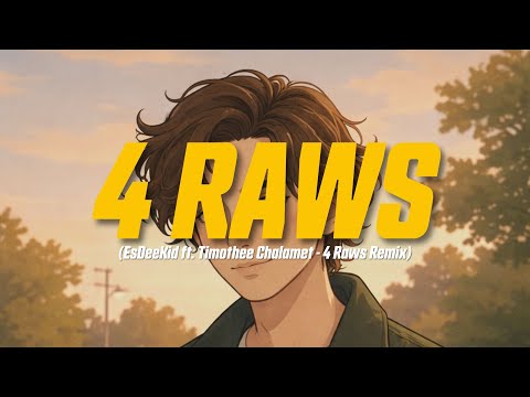 EsDeeKid Ft Timothée Chalamet 4 Raws Remix Lyric Video