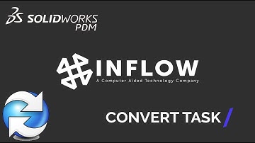 “Convert Task” - Day In The Life - SOLIDWORKS PDM Administration Series