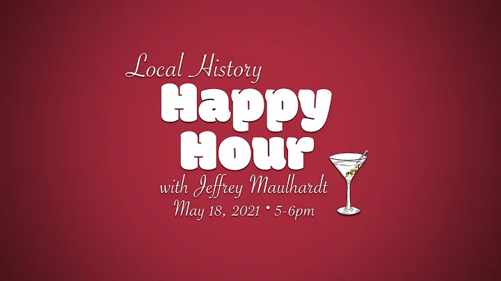 Local History Happy Hour: Jeffrey Maulhardt "A His...