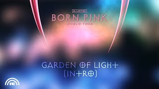 BLACKPINK - &#39;Garden Of Light (Intro)&#39; [BORN PINK TOUR - Studio Version]