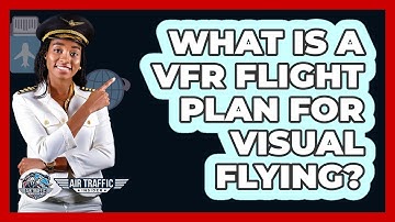 What Is A VFR Flight Plan For Visual Flying? - Air Traffic Insider
