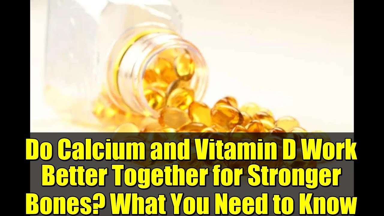 Do Calcium and Vitamin D Work Better Together for Stronger Bones? What You Need to Know