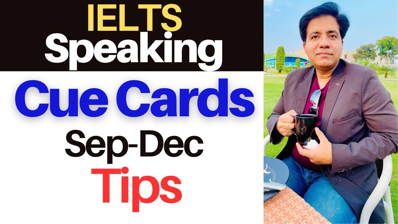 IELTS Speaking Cue Cards - Sep To Dec TIPS By Asad Yaqub - YouTube