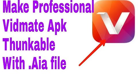 Make Professional Vidmate Apk "Thunkable With Aia File"
