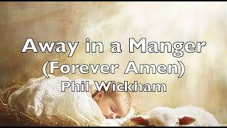 Away in a Manger (Forever Amen) with Lyrics  Phil Wickham