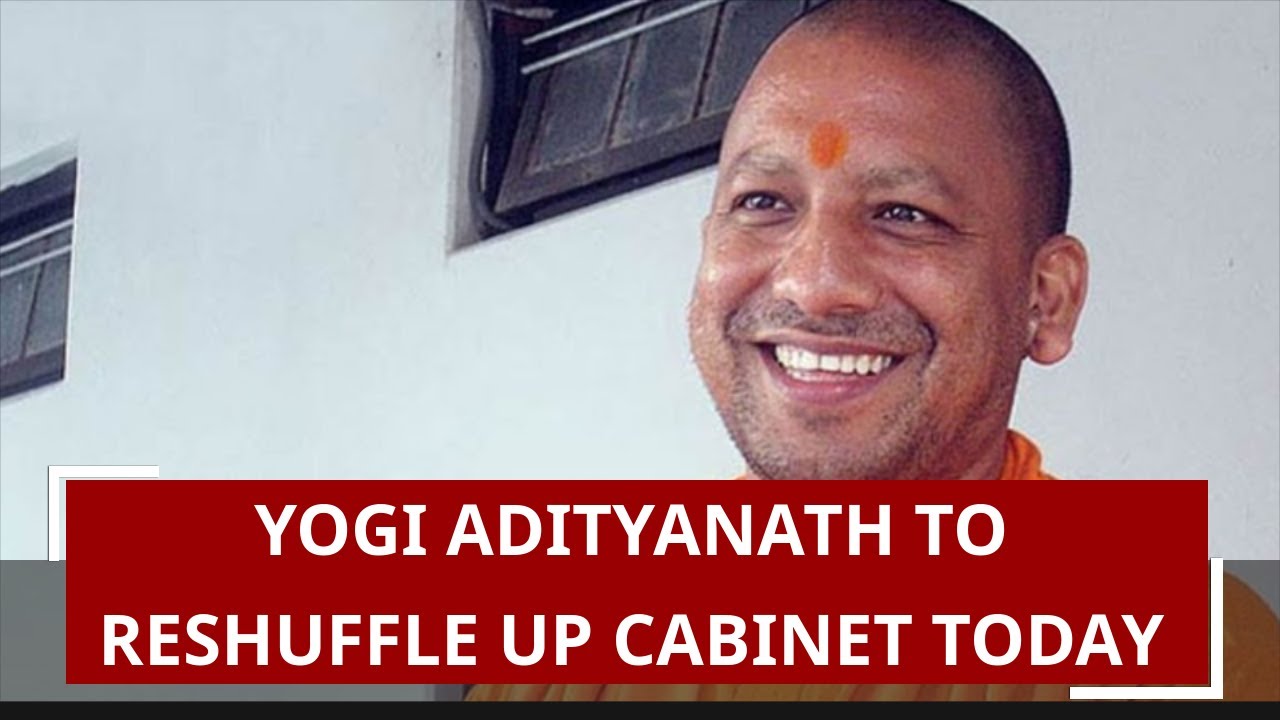 Yogi Adityanath to reshuffle UP Cabinet today