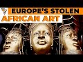 Europe’s Stolen African Art