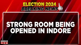 Election 2024 Breaking: Strong Room Opened In Indore | Madhya Pradesh | Lok Sabha Elections 2024