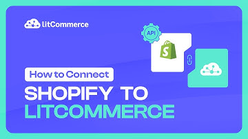 How to Connect Shopify to LitCommerce - Way to Get Shopify API Key