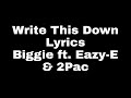 Write This Down (Lyrics) Biggie ft. Eazy-E & 2Pac