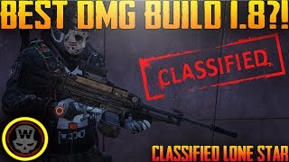 BEST DMG BUILD 1.8?! Classified Lone Star Build + gameplay (The Division 1.8)