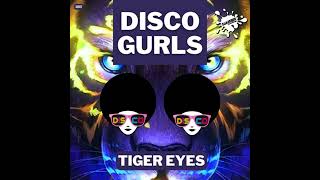 Disco Gurls - Tiger Eyes (Extended Mix) Resimi