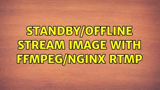 Standby/Offline stream image with ffmpeg/nginx RTMP