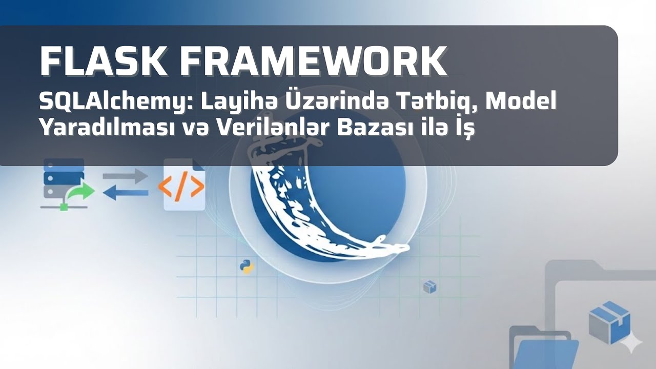 Flask Sqlalchemy Flask Framework - SQLAlchemy: Layihə Üzərində Tətbiq, Model Yaradılması ...