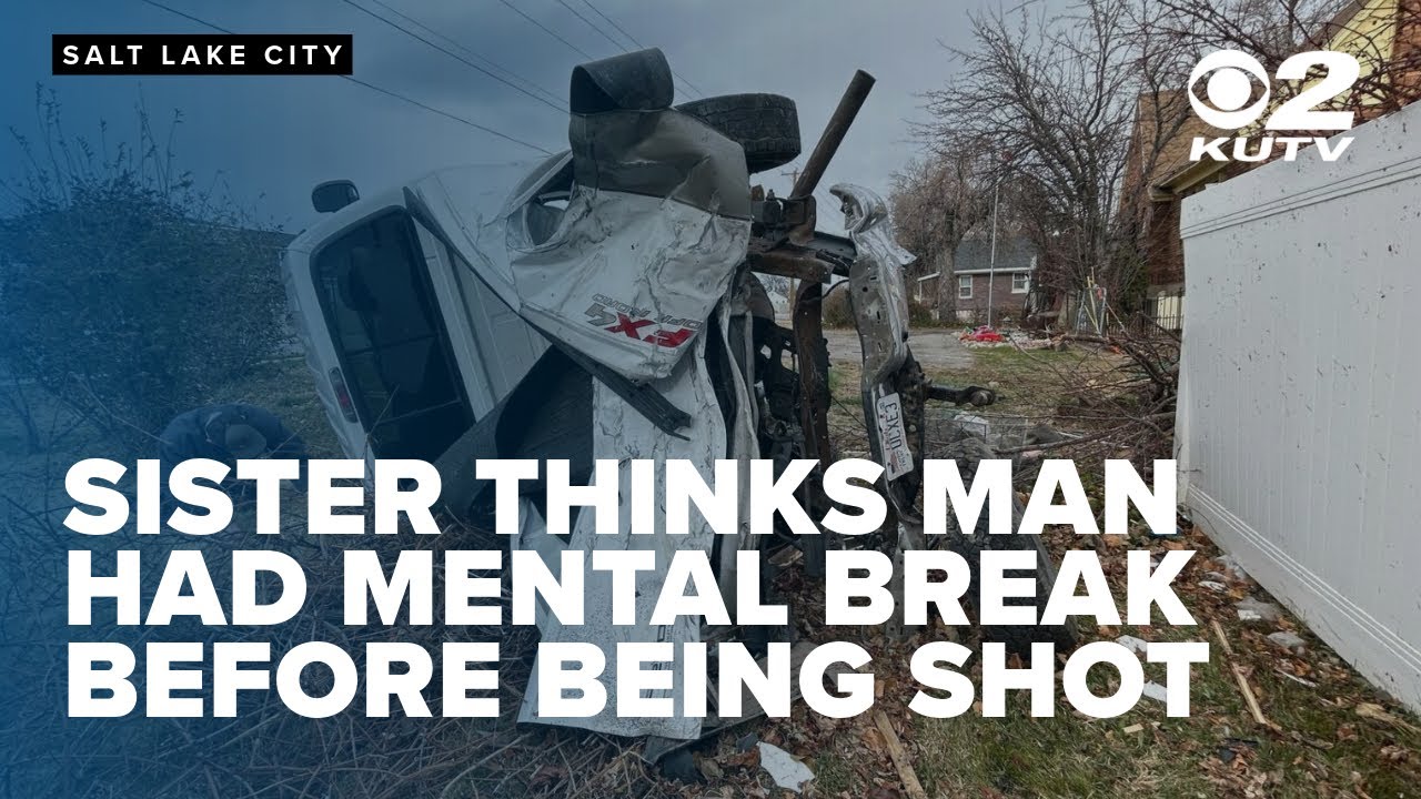 Sister thinks Salt Lake City man had mental break before being shot ...