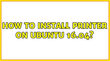 How to install printer on ubuntu 16.04?