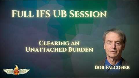 Clearing an Unattached Burden (UB) in IFS -  Bob & Mel 2023