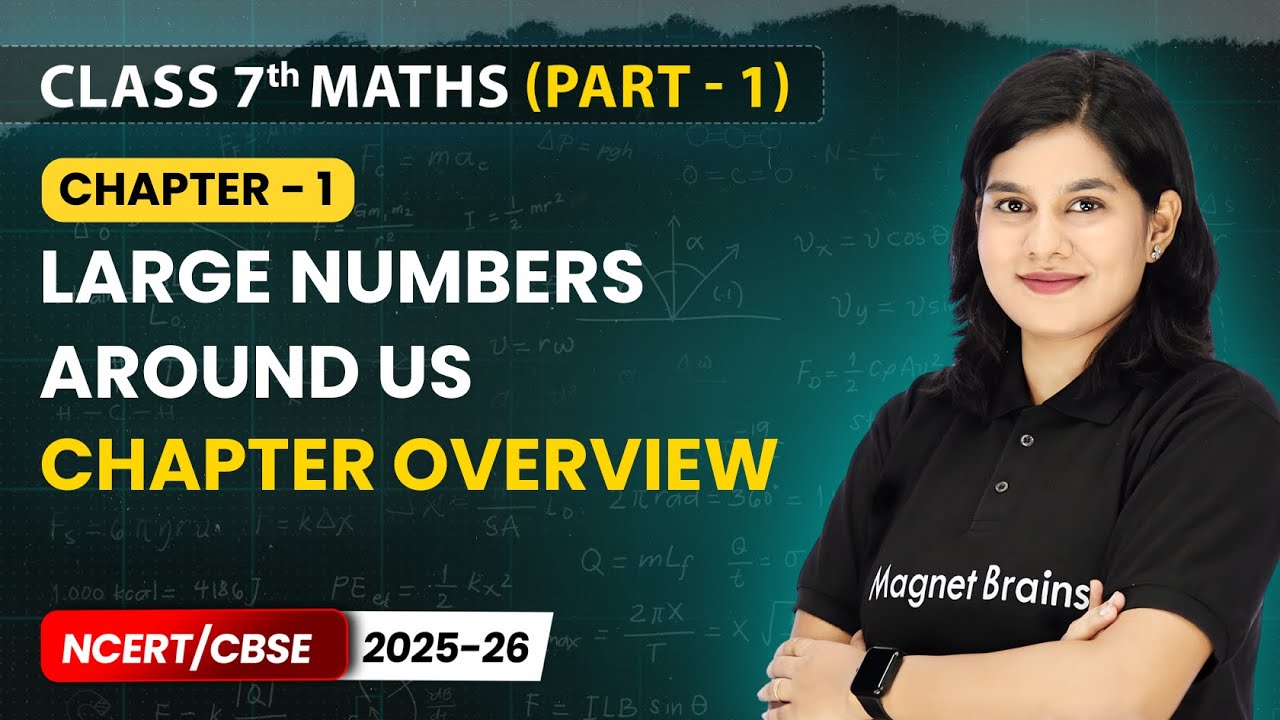 Large Numbers Around Us - Chapter Overview | Class 7 Maths Part 1 | Chapter 1 | CBSE 2025-26