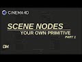 Cinema 4D Scene Nodes | Building a custom primitive Part 1