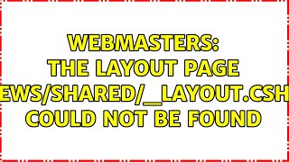 Webmasters: The layout page "~/Views/Shared/_Layout.cshtml" could not be found (5 Solutions!!)