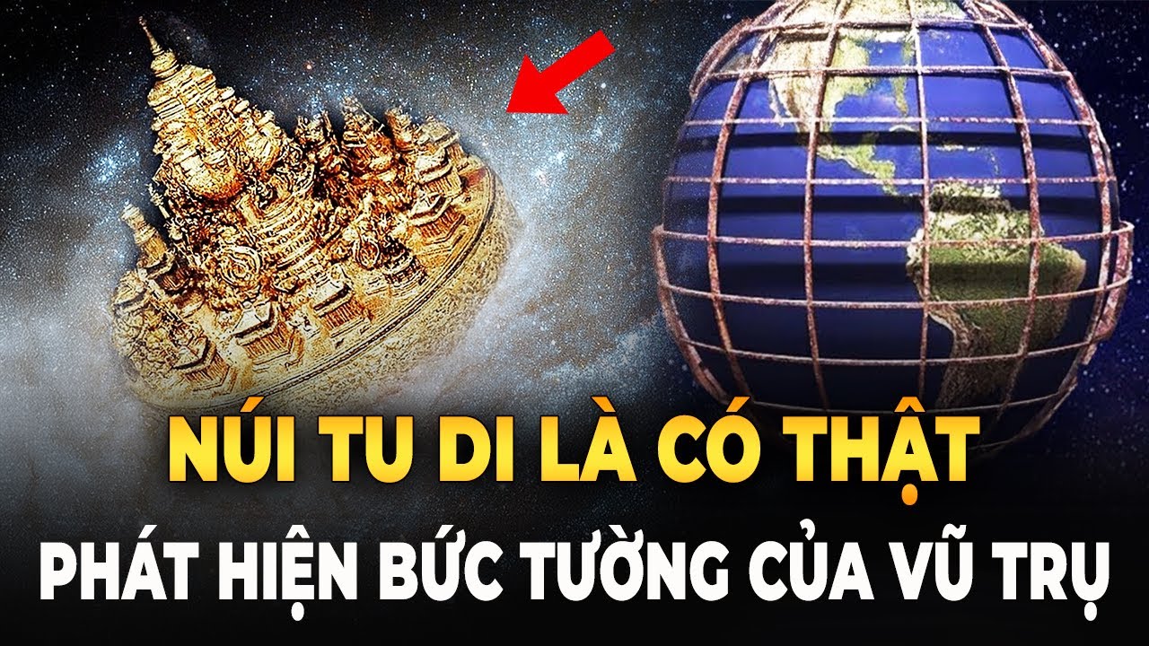 Phát Hiện Núi Tu Di Trong Kinh Phật, Bức Tường Của Vũ Trụ Chứng Minh ‘Trái Đất Là Nhà Ngục’’?