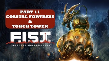 Forged In Shadow Torch - F.I.S.T. Gameplay Walkthrough - COASTAL FORTRESS (Part 11/13)