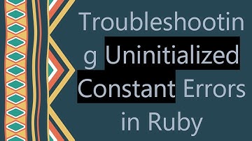 Troubleshooting Uninitialized Constant Errors in Ruby