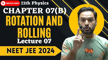 Lec 07 | Ch 07(B) | Rotation and Translation of Rigid Bodies| System of Particles NEET 2024 JEE 2024
