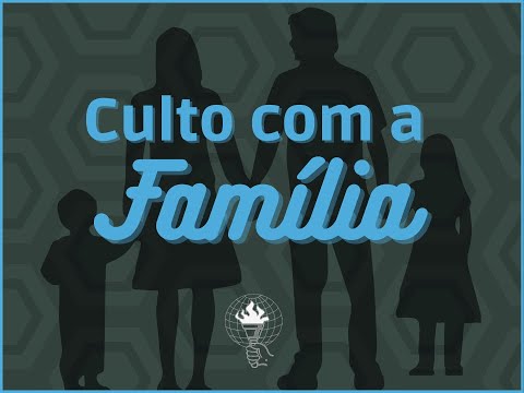 ''Culto com a Família'' - 15/08/21