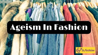 Let’s Talk About AGEISM In Fashion