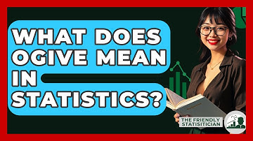 What Does Ogive Mean In Statistics? - The Friendly Statistician
