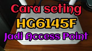 Seting FiberHome HG6145F Menjadi AccessPoint