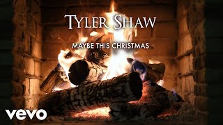 Tyler Shaw - Maybe This Christmas (Yule Log Version)