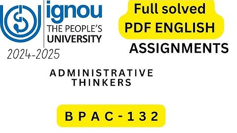 BPAC-132 SOLVED ASSIGNMENT 2024-25 || ADMINISTRATIVE THINKERS