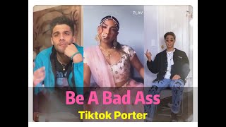 BE A Bad Ass Challenges /  TikTok Compilation --- Tiktok Porter