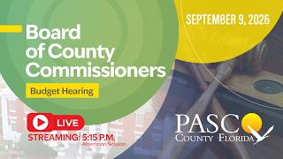 9.9.26 Pasco Board of County Commissioners Budget Hearing