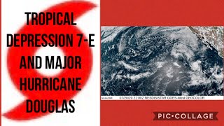 Tropical Depression 7-E and Major Hurricane Douglas