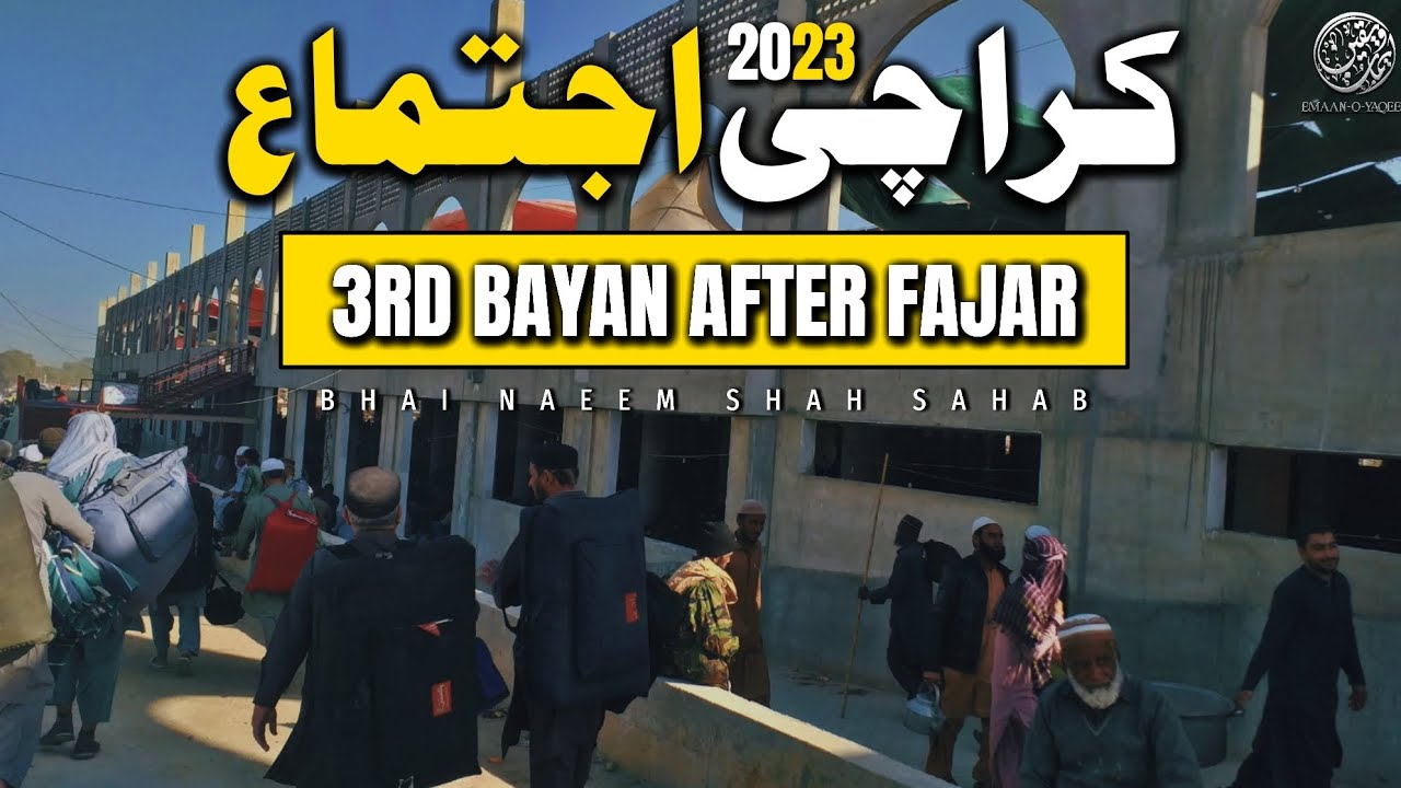 Karachi Ijtema 2023 | 3rd Bayan After Fajar | Bhai Naeem Shah Sahab | Friday, 10th February