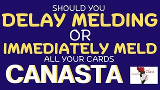 Learn Modern American Canasta Strategy should meld right away or hold cards on real canasta12-02-24