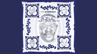Azul (feat. Bean RSA, Prime De 1st & Big Nuz) - DJ Sumbody