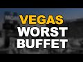 Worst buffet in las vegas
