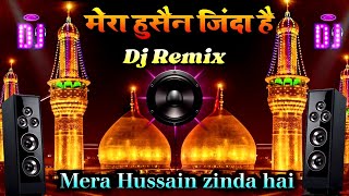 dj मेरा हुसैन जिंदा है 🔊 Mera Husain Jinda Hai Dj Remix | full bass Djremix Muharram Ki Kavvali 2024