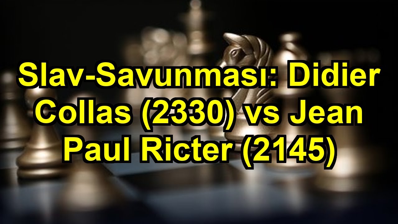 Slav-Savunması: Didier Collas (2330) vs Jean Paul Ricter (2145)