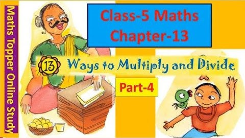 NCERT CLASS-5 MATHS CHAPTER-13 "Ways to Multiply and Divide" Part-4 Book Solution  CBSE/KV/MP BOARD