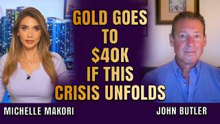 Gold at $40K in 5 Yrs Is ‘Conservative’ If This Crisis Unfolds | John Butler & Michelle Makori
