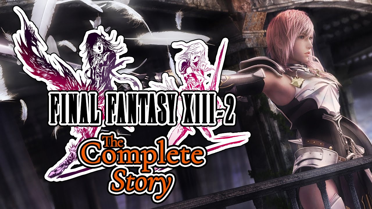 The Complete Story of Final Fantasy XIII2 YouTube