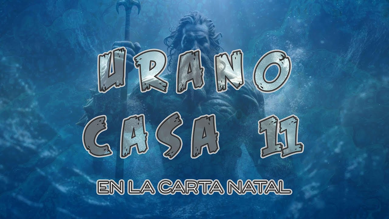 Urano en la Casa 11 en la Carta Natal - YouTube