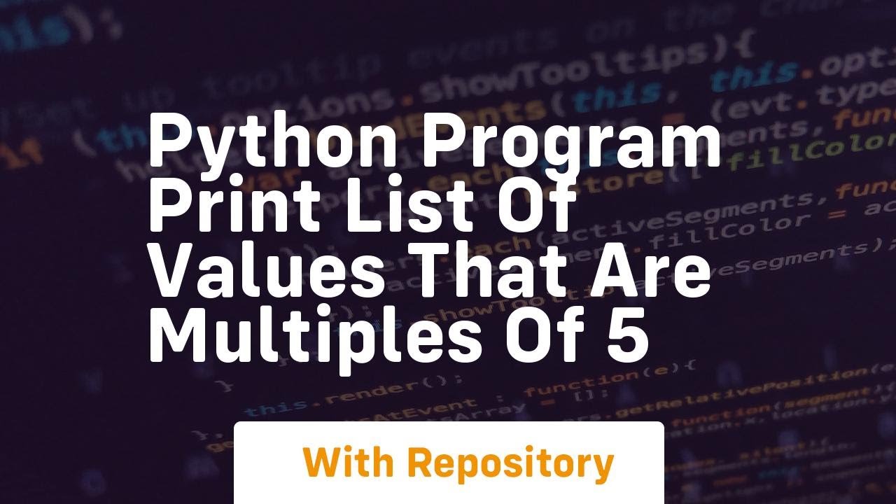 Python program print list of values that are multiples of 5 - YouTube