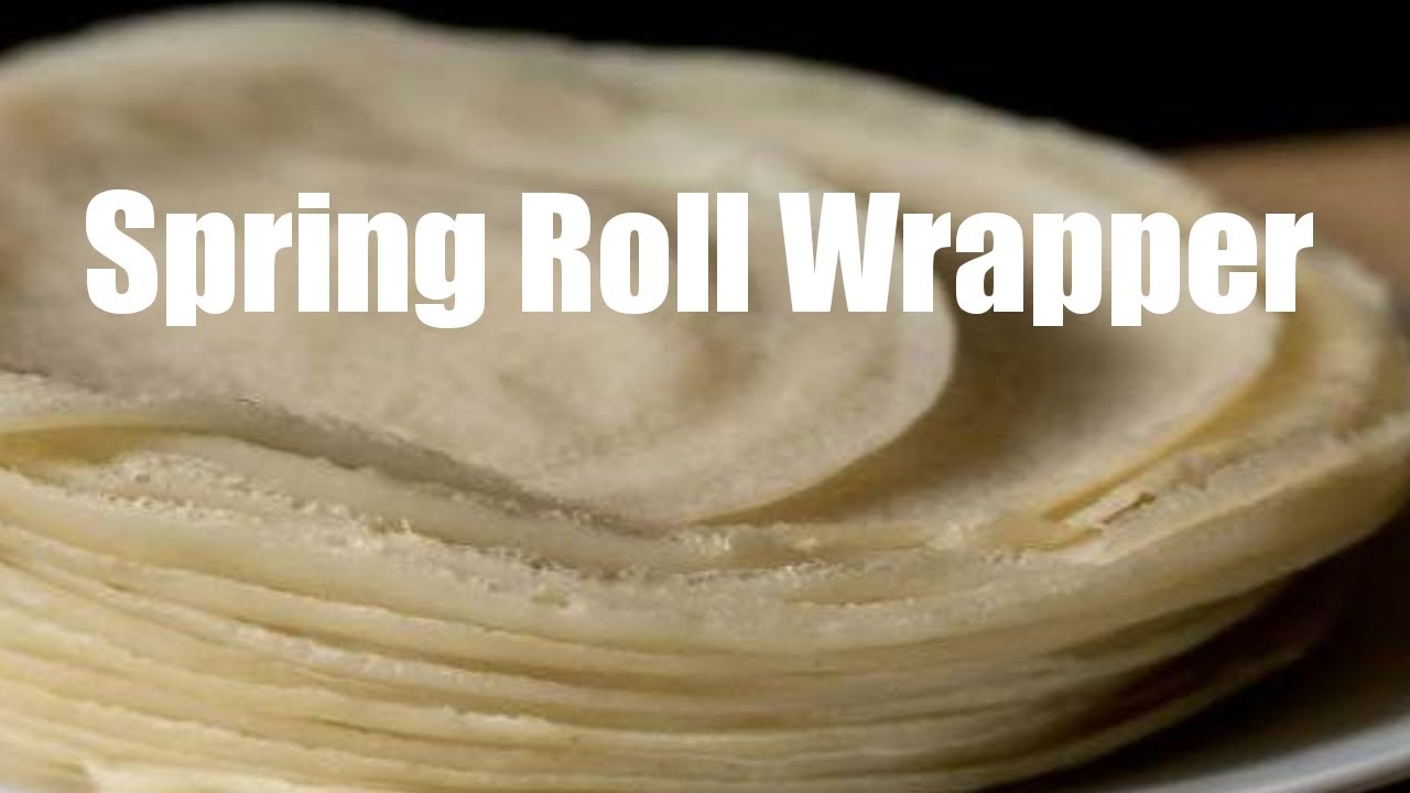 Spring roll recipe, spring roll sheet recipe, spring roll wrapper